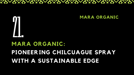 Mara Organic: Pioneering Chilcuague Spray with a Sustainable Edge